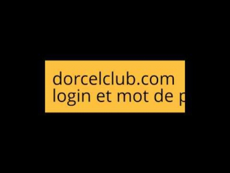 dorcelclub.com login et mot de passe