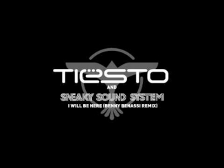 Tiësto & Sneaky Sound System - I Will Be Here (Benny Benassi Remix)