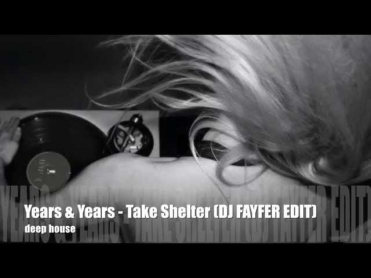 Years & Years - Take Shelter (DJ FAYFER REMIX)