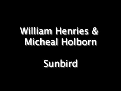 William Henries & Micheal Holborn - Sunbird