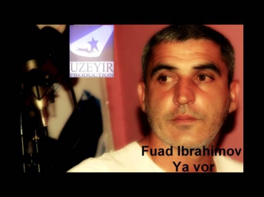 Fuad Ibrahimov Ya vor TAM ORGINAL UZEYIR PRODUCTION) YENI 2013
