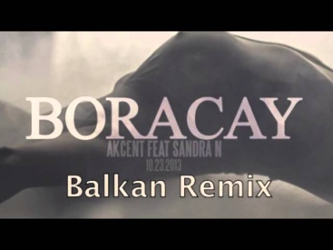 Akcent feat Sandra N - Boracay Balkan Remix 2014