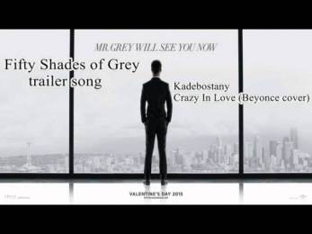 Fifty Shades of Grey original trailer song / Kadebostany – Crazy In Love (Beyoncé cover)