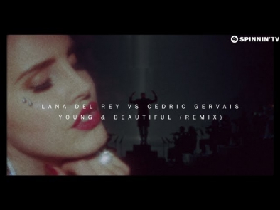 Lana Del Rey vs Cedric Gervais - Young & Beautiful (Remix) [Official Music Video]