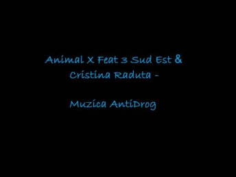 Animal X Feat 3 Sud Est & Cristina Raduta - Muzica Anti-Drog