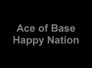 Ace of Base - Happy Nation (with lyrics)