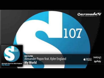 Alexander Popov feat. Kyler England - My World (Original Mix)