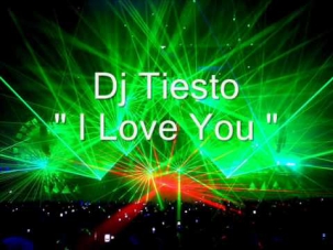 Dj Tiesto - i love you