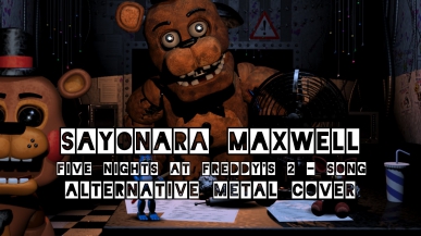 [Sayonara Maxwell] Five Nights at Freddy's 2 - Song [Alternative Metal cover by Mia & Rissy]