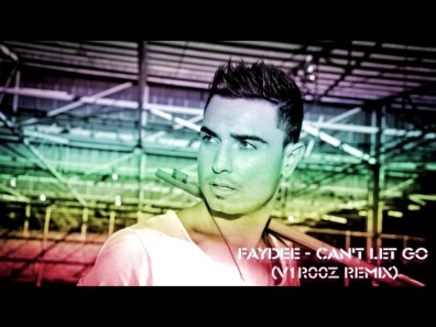 Faydee - Can't Let Go (v1r00z Dance Remix)