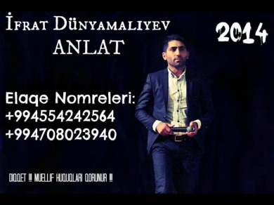 IFRAT DUNYAMALIYEV - ANLAT | 2014 | ( Original ve Logosuz )