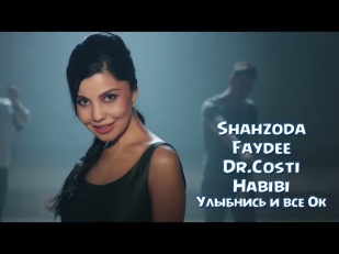 Shahzoda feat Faydee & Dr.Costi - Habibi (Улыбнись и все Ок)