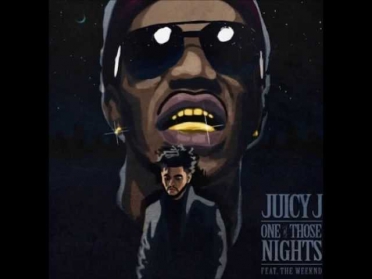 Juicy J ft The Weeknd - One Of Those Nights