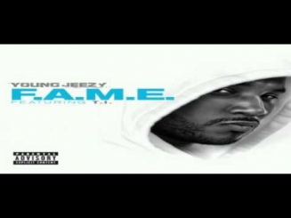 Young Jeezy  Ft T.I   F.A.M. E.  (2011) Explicit Version