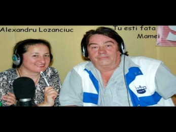 Alexandru Lozanciuc - Tu esti fata mamei