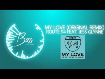 Route 94 Feat  Jess Glynne   My Love Original Remix