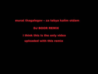 murat thagalegov -- za tebya kalim otdam dj boor remix