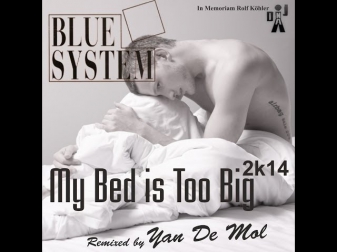 Blue System - My bed is too big 2k14 (Yan De Mol Remix)