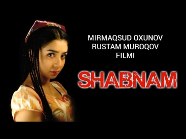 Shabnam (uzbek film) | Шабнам (узбекфильм)