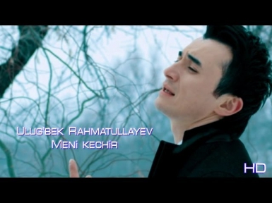 Ulug'bek Rahmatullayev - Meni kechir | Улугбек Рахматуллаев - Мени кечир