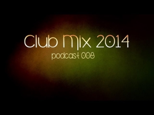 Club mix 2014 | Progressive & Electro House Podcast 008
