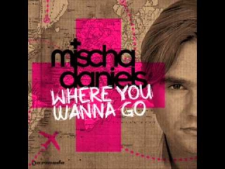 Mischa Daniels Feat. J-Son -Where You Wanna Go (Radio Edit)