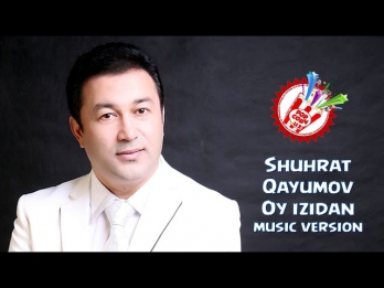 Shuhrat Qayumov - Oy izidan (music version)