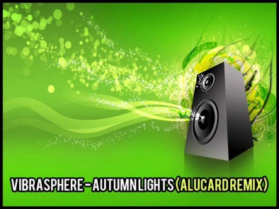 Vibrasphere - Autumn Lights (Alucard remix)
