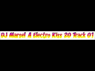 DJ Marsel A Electro Kiss 20 Track 01