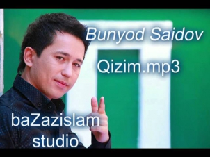 Bunyod Saidov   Qizim.mp3