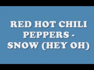 Red Hot Chili Peppers - Snow (Hey Oh) (Lyrics)